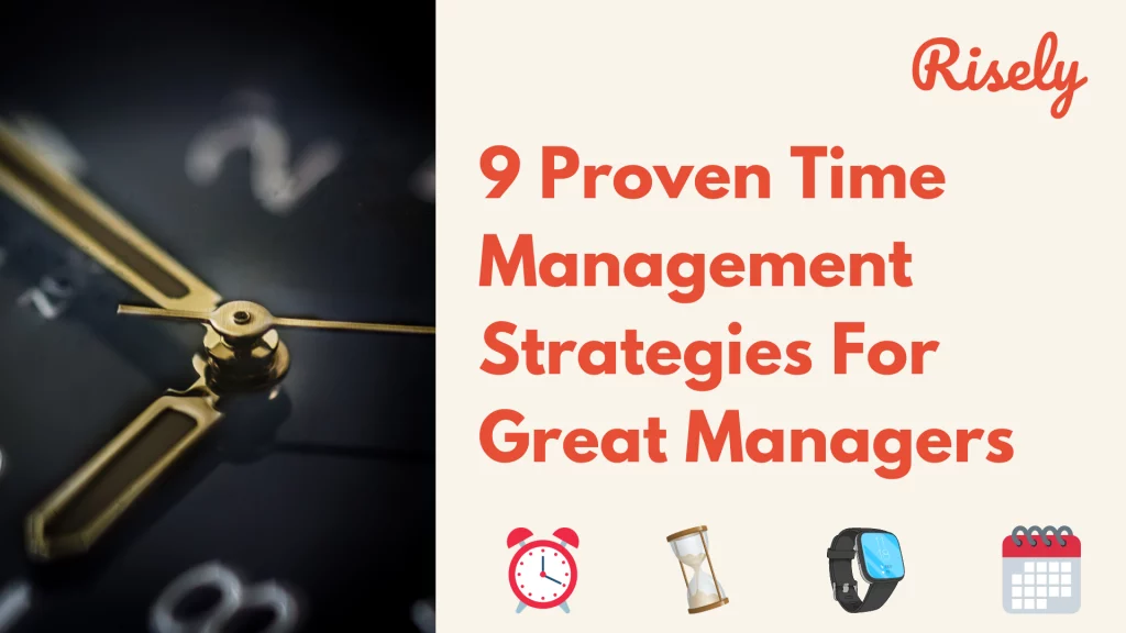 9 Proven Time Management Strategies For Great Managers