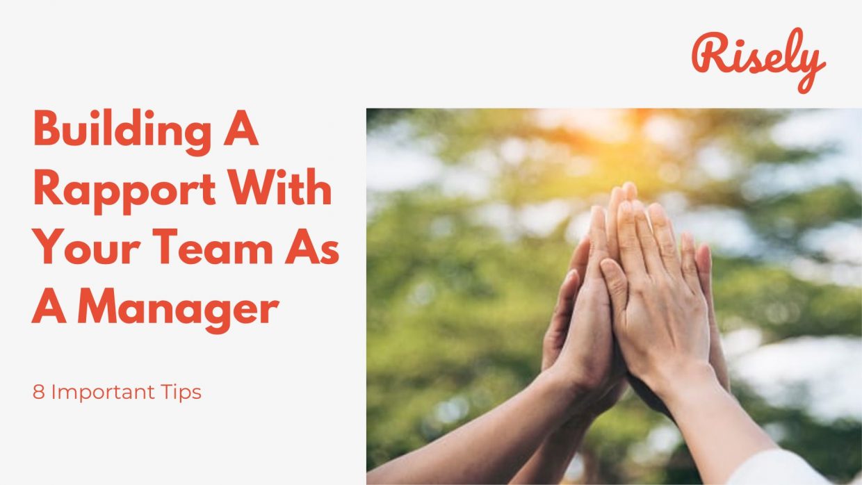 How To Build A Strong Team Rapport: 8 Important Tips - Risely