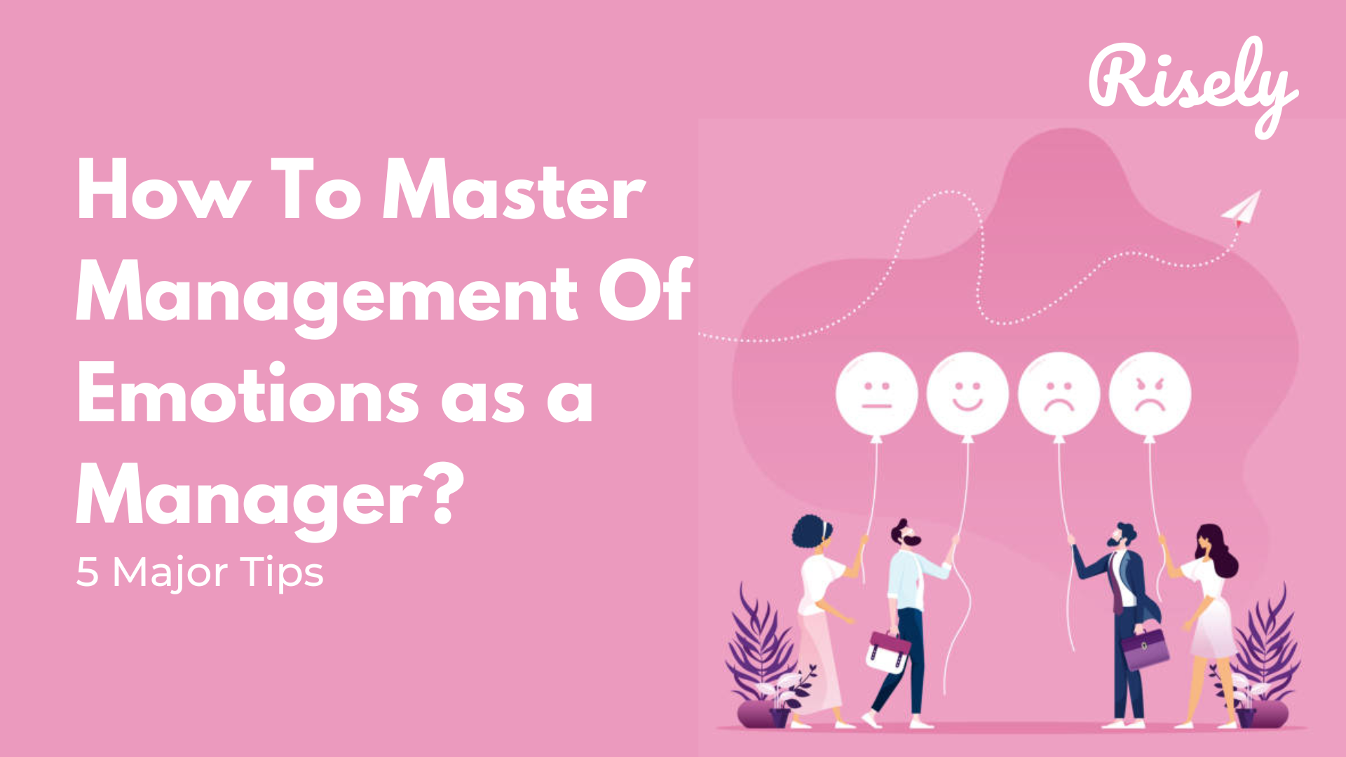 How To Master Management Of Emotions as a Manager? The Ultimate Guide