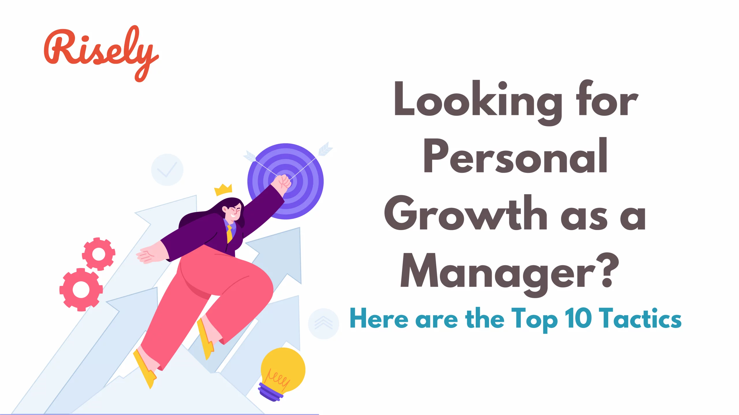 Looking for Personal Growth as a Manager? Here are the Top 10 Tactics