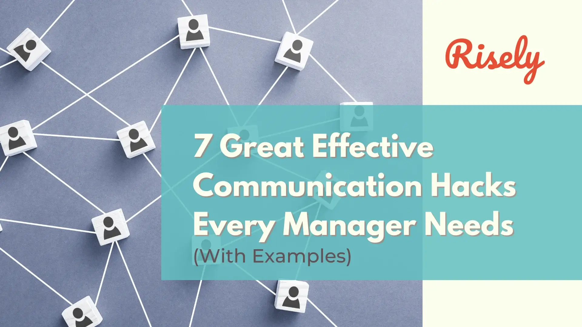 7 Great Effective Communication Hacks Every Manager Needs (With Examples)