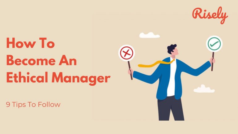 8 Tips To Follow If You Aim To Become An Ethical Manager