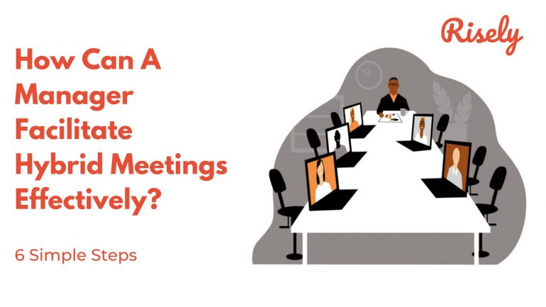 How Can A Manager Facilitate Hybrid Meetings Effectively?