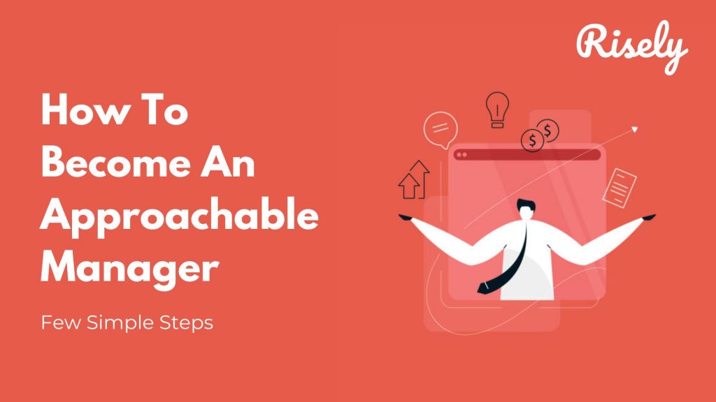 How To Become An Approachable Manager: Few Simple Steps