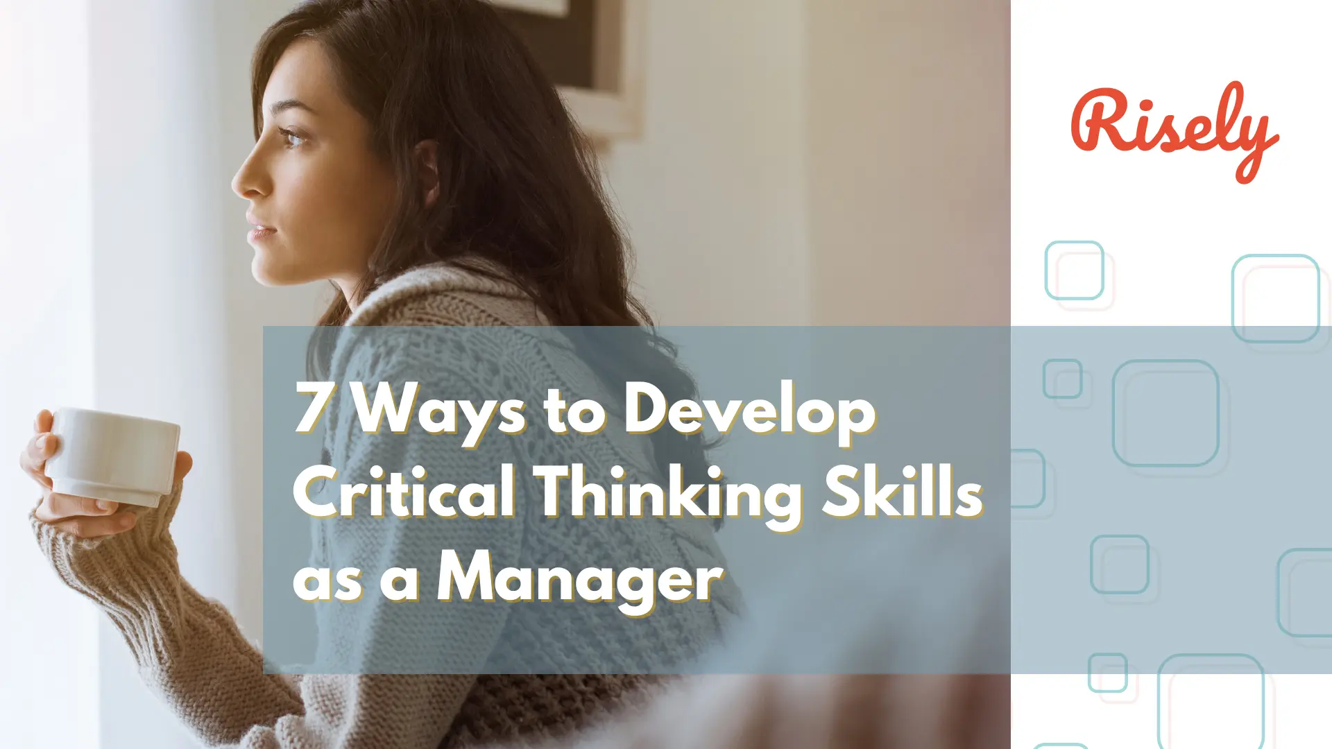 7 Ways to Develop Critical Thinking Skills as a Manager