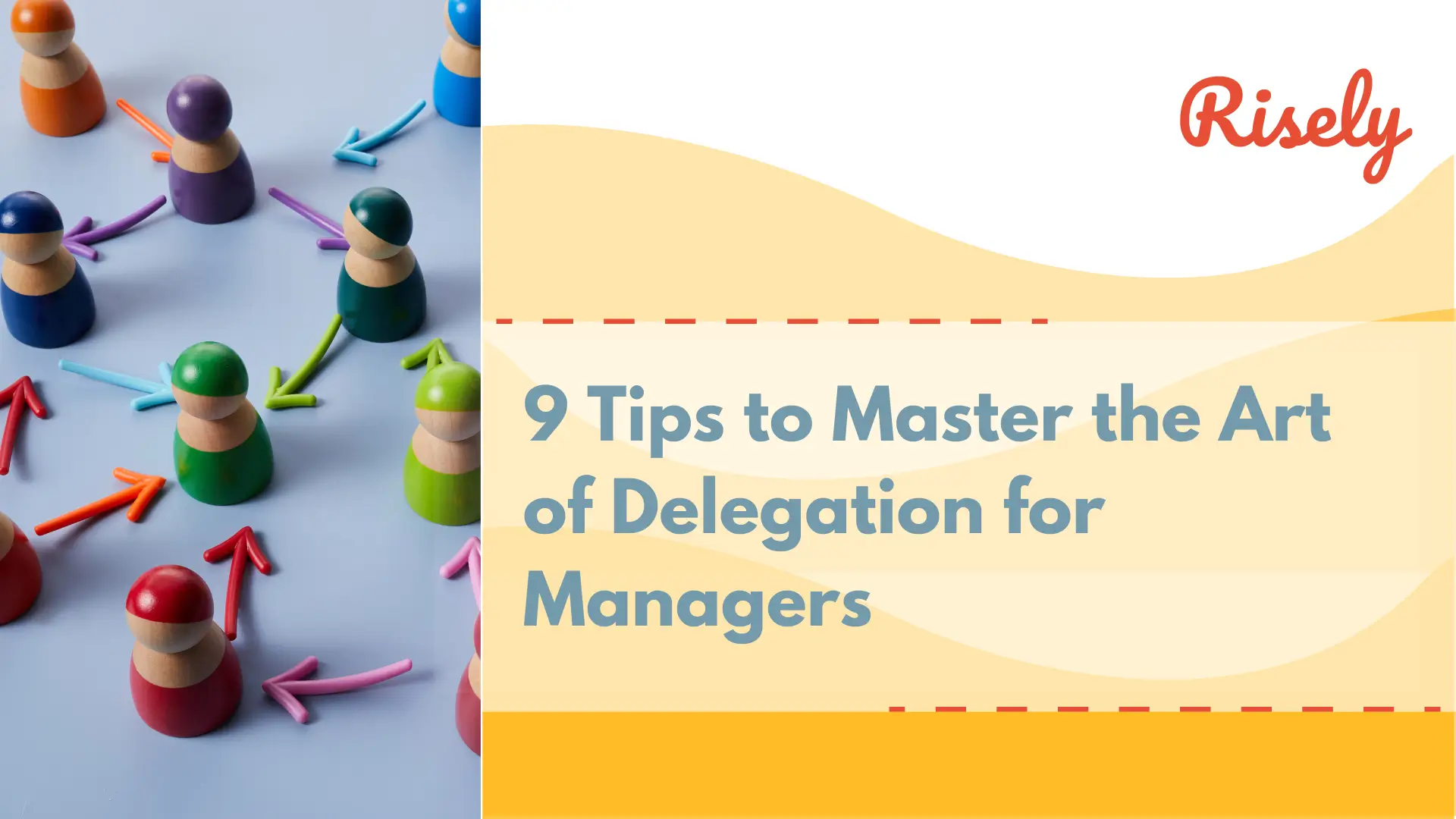 9 Tips to Master the Art of Delegation for Managers