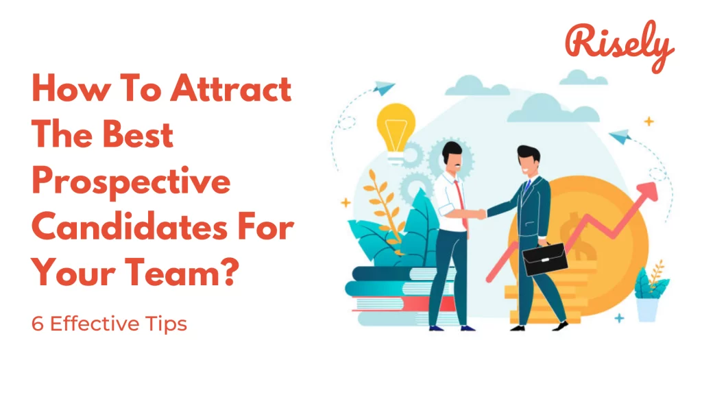 How To Attract The Best Prospective Candidates For Your Team?