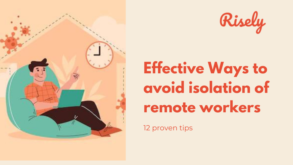 12 Effective Ways to avoid isolation of remote workers