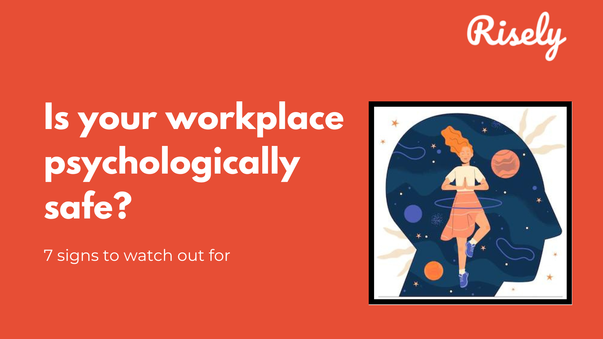 Is your workplace psychologically safe? 7 signs to watch out for