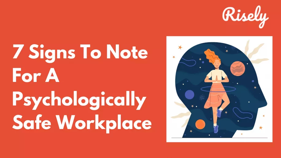 is your workplace psychologically safe. seven signs to watch out for