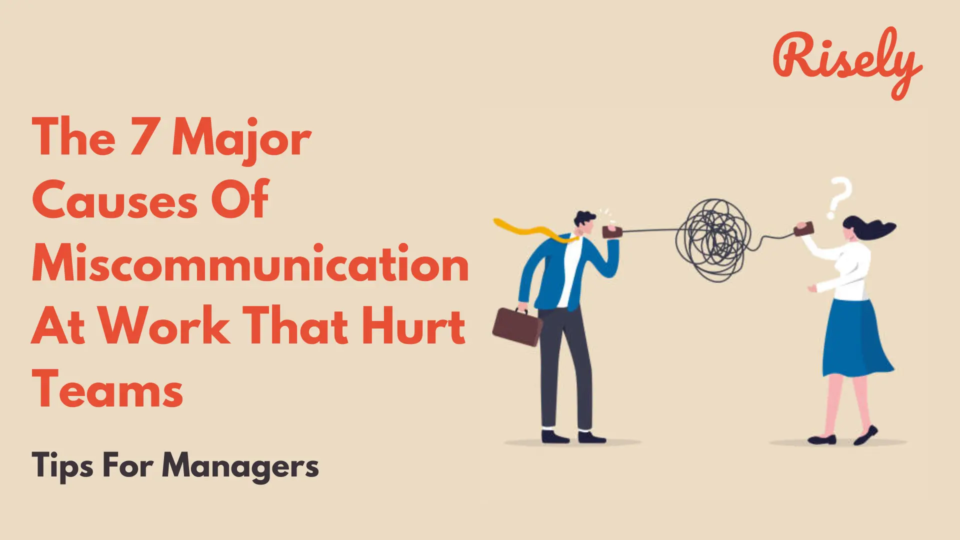 The 7 Major Causes Of Miscommunication At Work That Hurt Teams