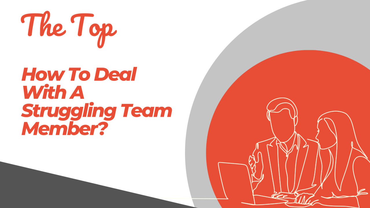 How To Deal With A Struggling Team Member?