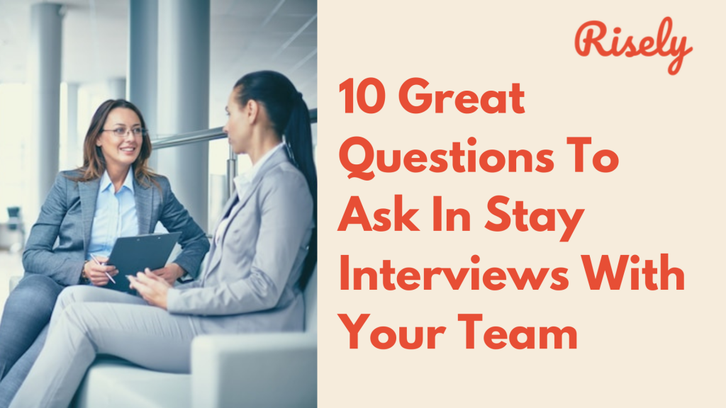 10 Great Questions To Ask In Stay Interviews With Your Team In 2022