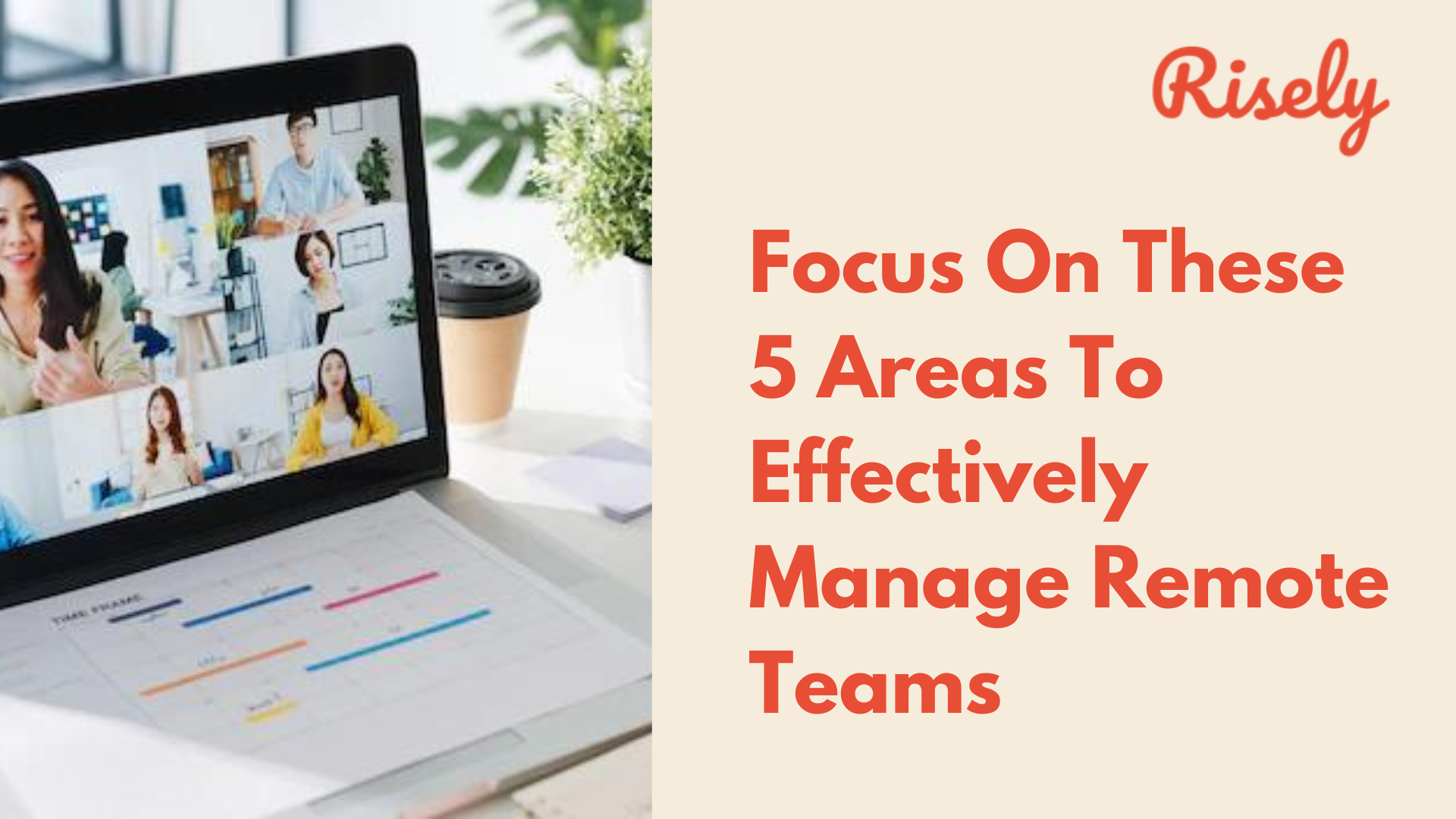 Focus On These 5 Areas To Effectively Manage Remote Teams