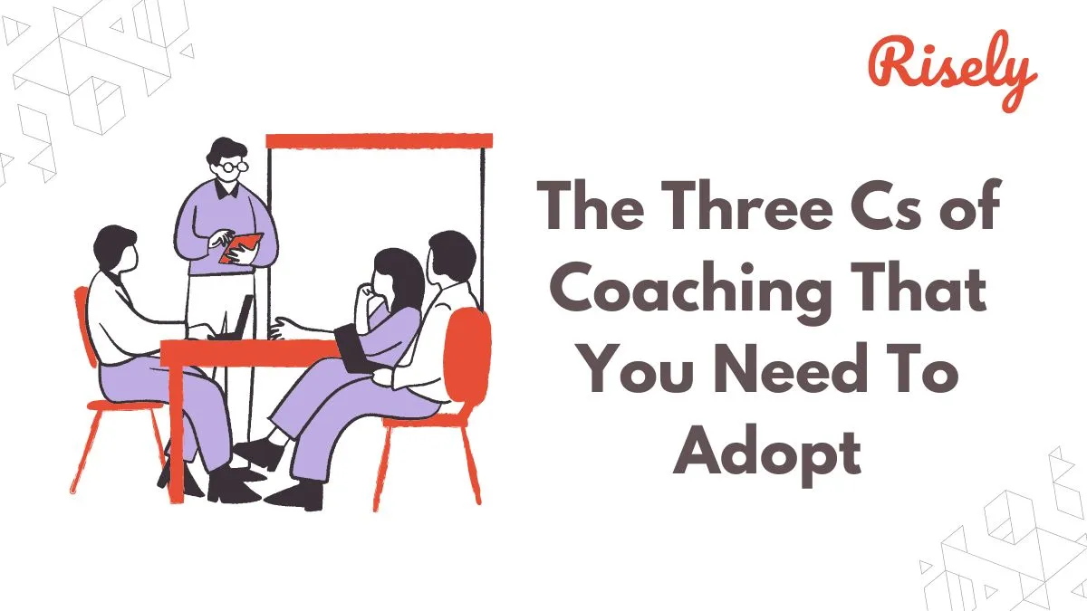 The Three Cs of Coaching That You Need To Adopt
