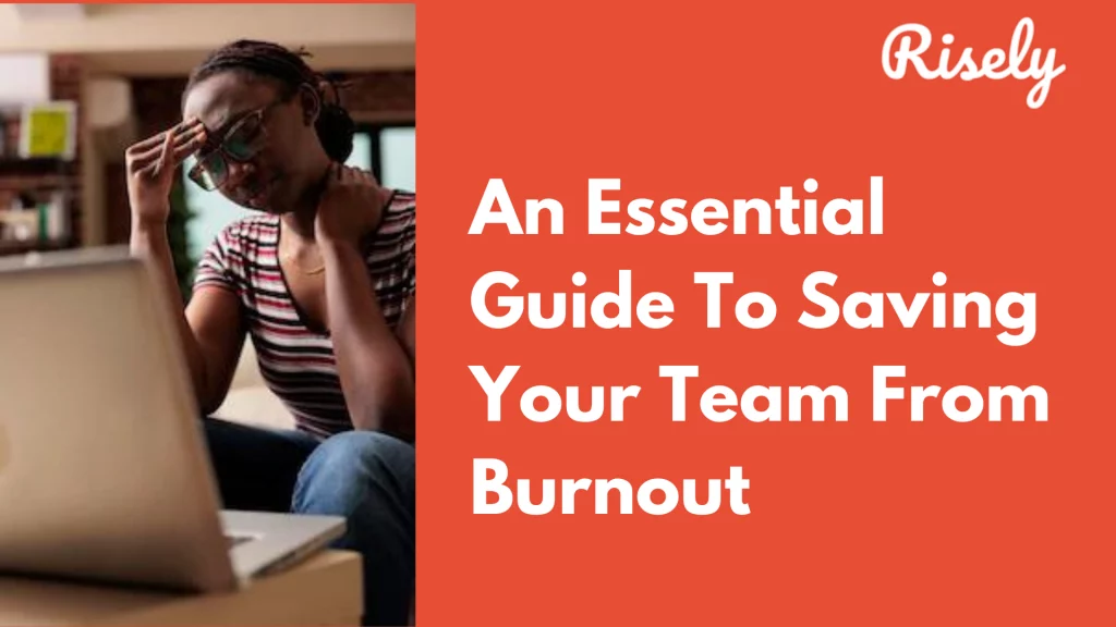 An essential guide to saving your team from burnout
