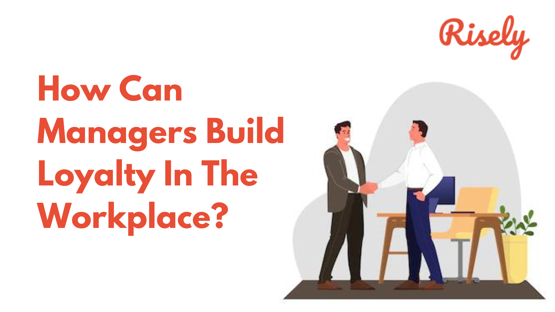 How Can Managers Build Loyalty In The Workplace?