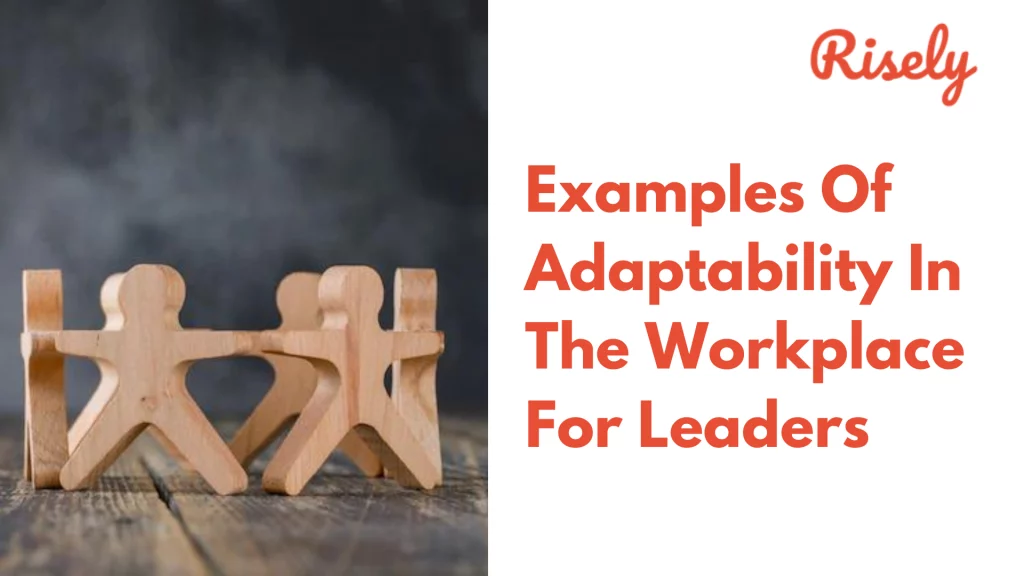 Examples Of Adaptability In The Workplace For Leaders