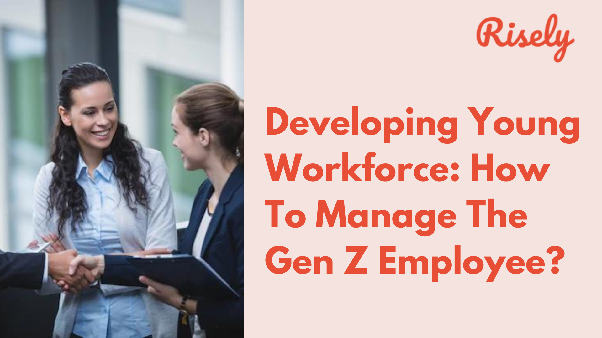 Developing Young Workforce: How To Manage The Gen Z Employee