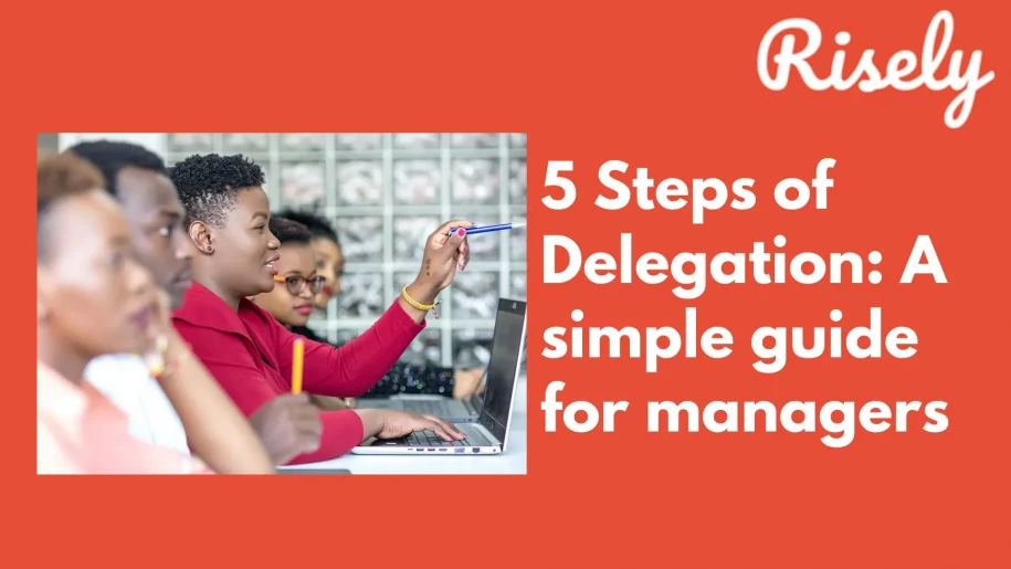5 Steps of Delegation: A simple guide for managers