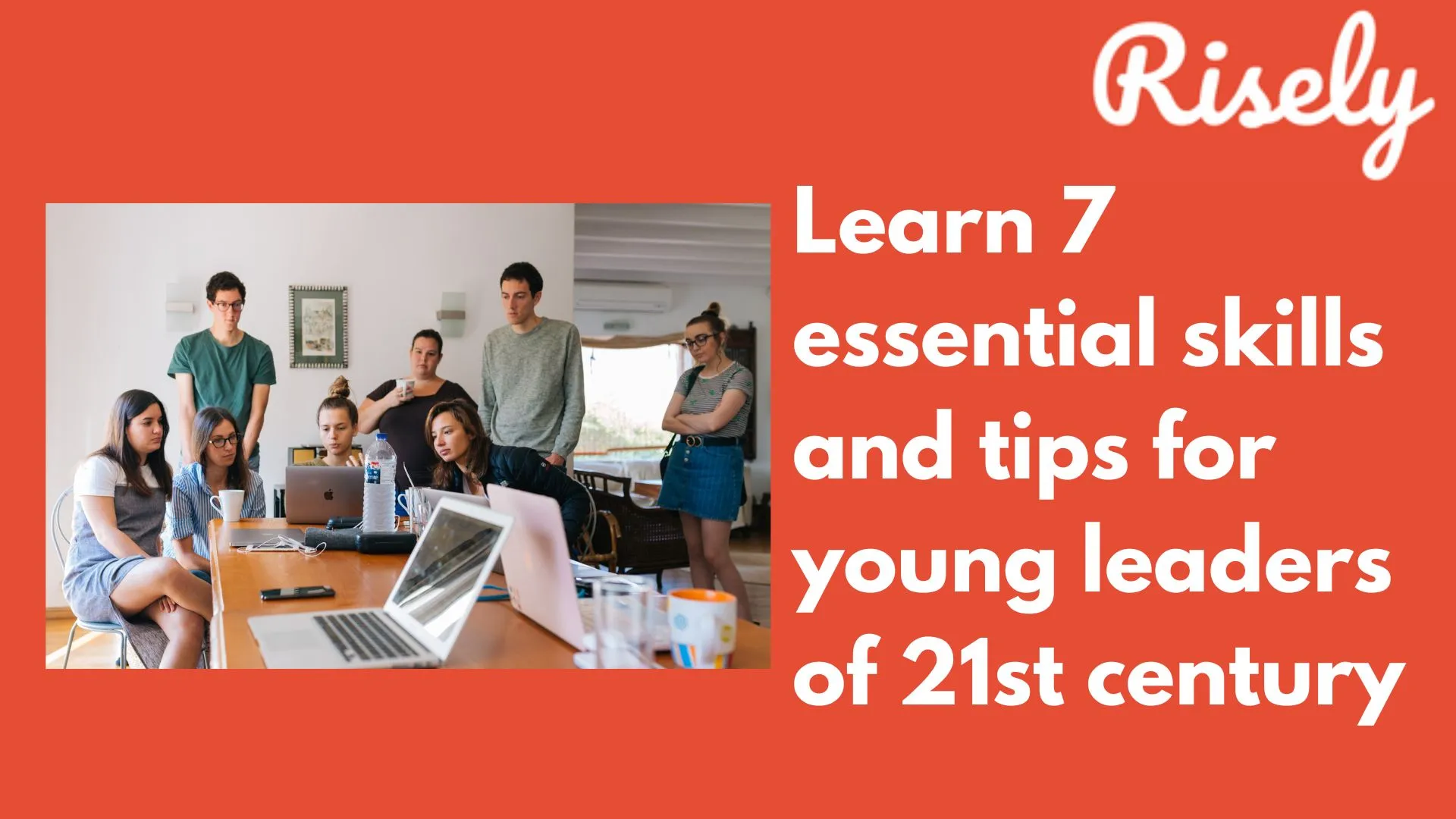 Learn 7 essential skills and tips for young leaders of 21st century- Risely Featured Image
