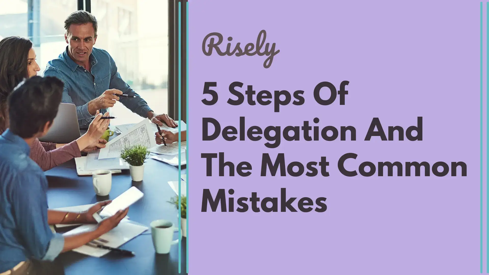 5 Steps Of Delegation And The Most Common Mistakes