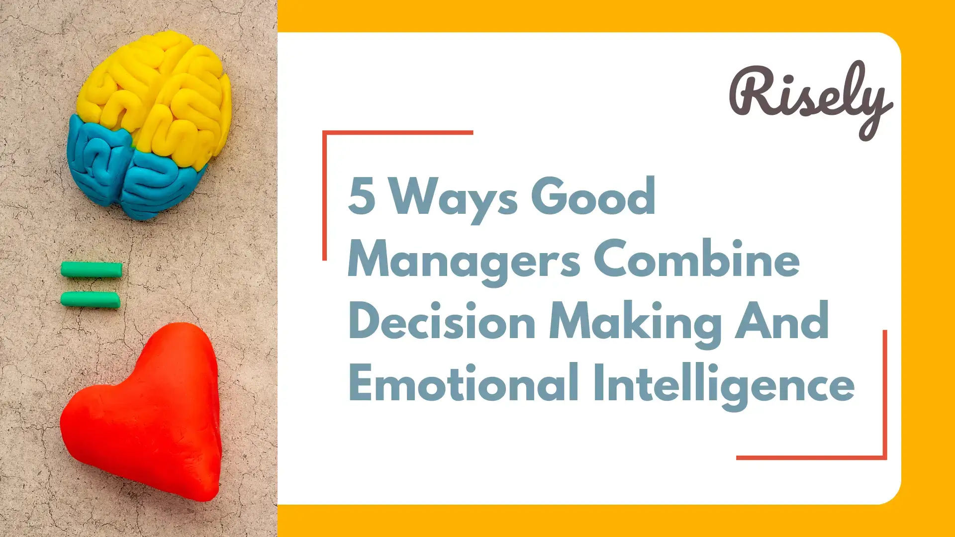 5 Ways Good Managers Combine Decision Making And Emotional Intelligence