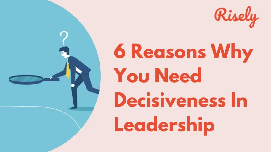 Decisiveness In Leadership