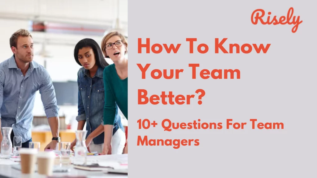 How To Know Your Team Better? 10+ Questions For Managers