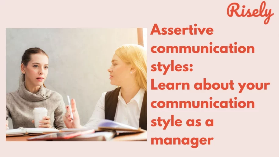 Assertive Communication styles: Learn about your communication style as a manager