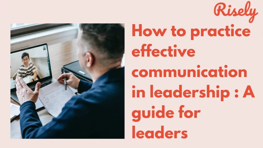 How to practice effective communication in leadership : A guide for leaders