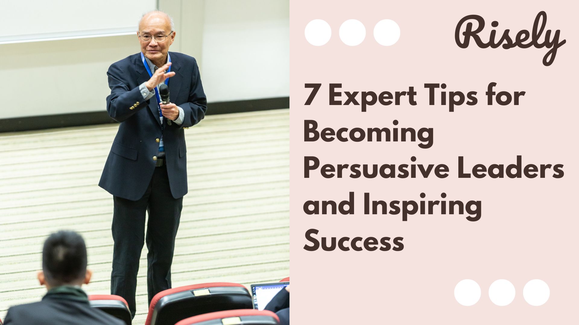 7 Expert Tips for Becoming Persuasive Leaders and Inspiring Success