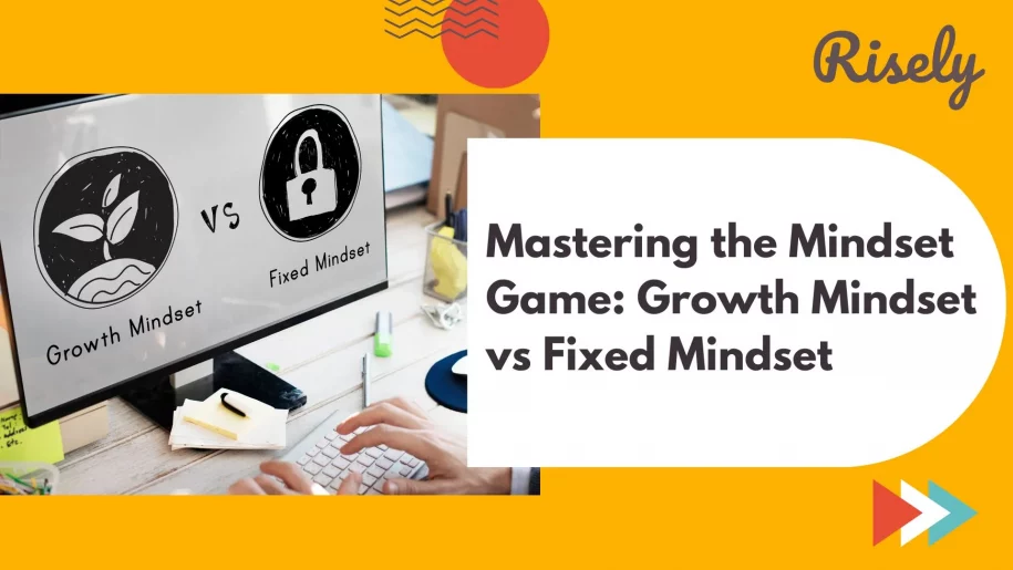Mastering the Mindset Game: Growth Mindset vs Fixed Mindset