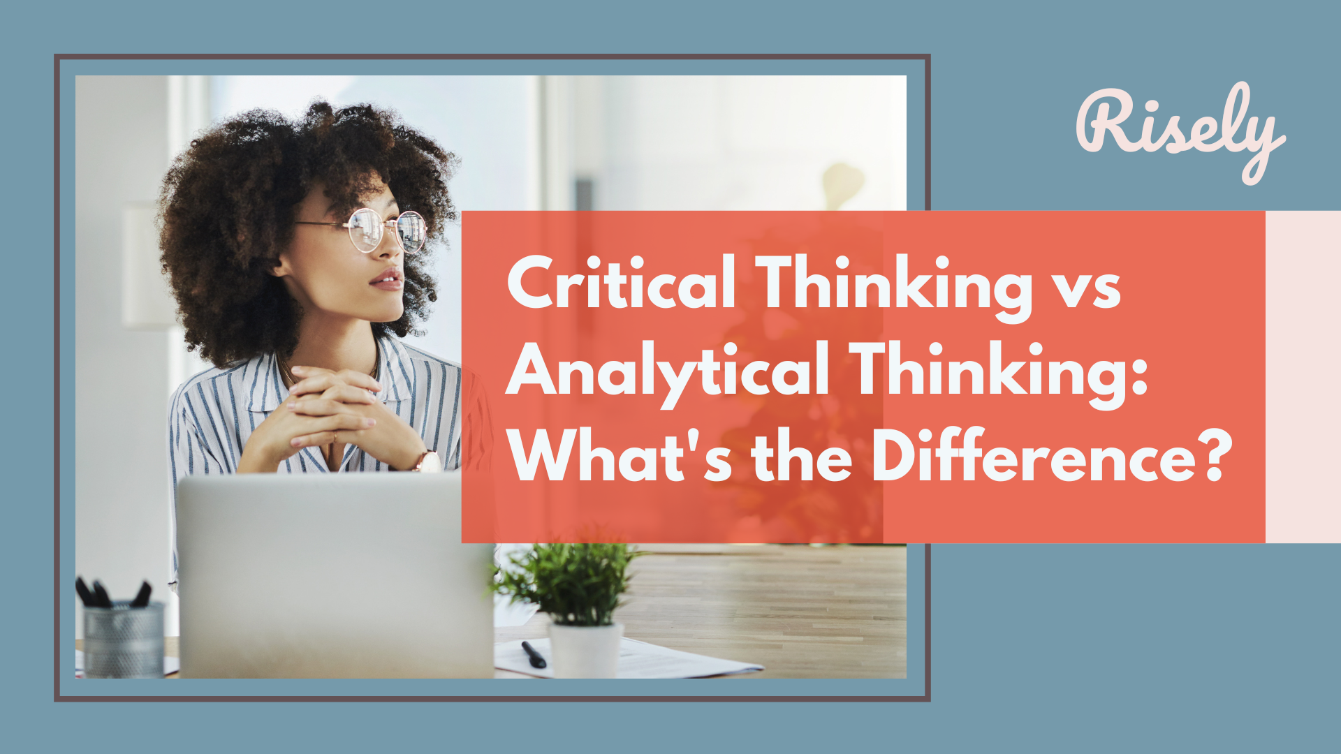 Critical Thinking vs Analytical Thinking: What’s the Difference?