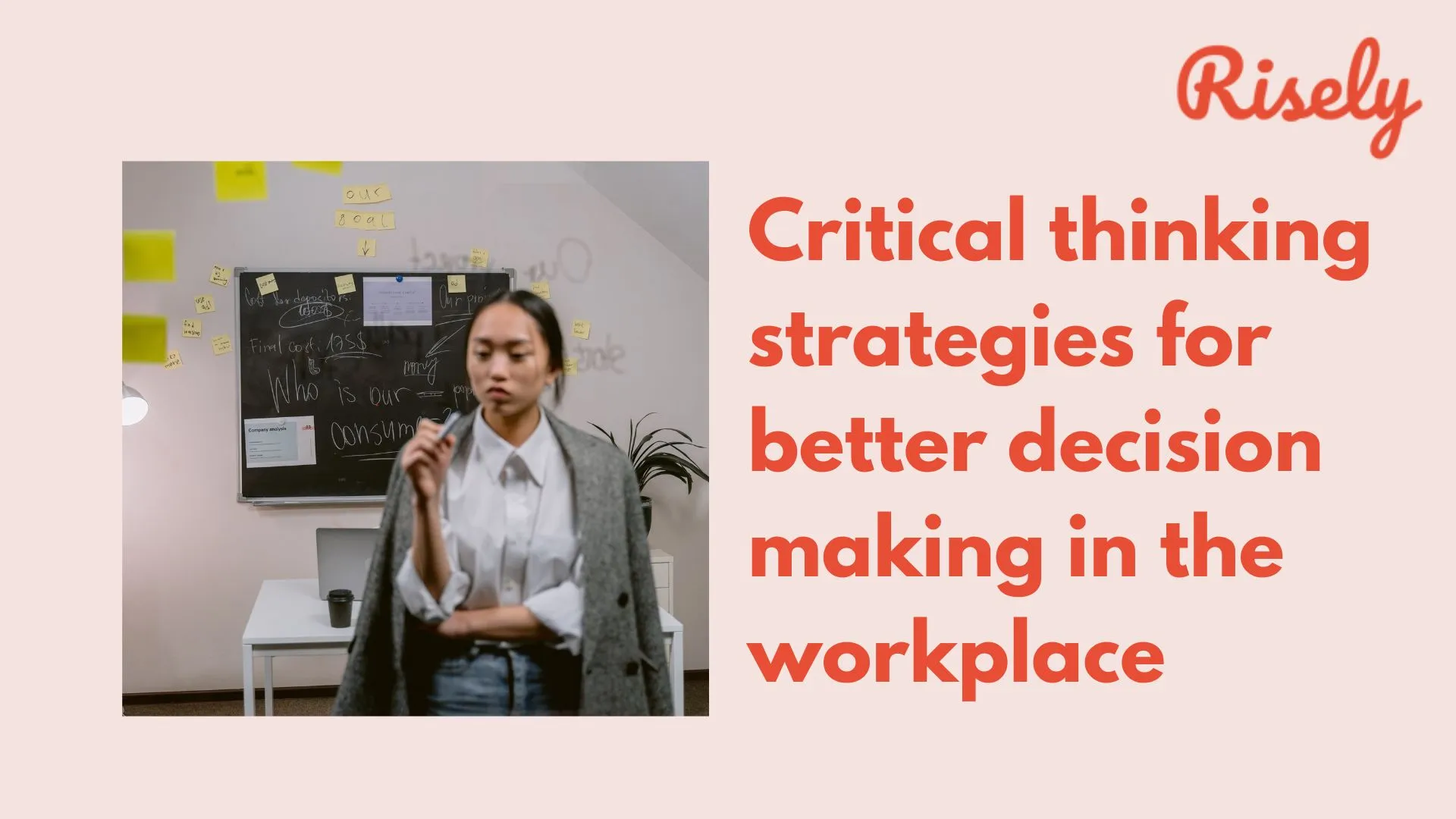 Critical thinking strategies for better decision making in the workplace