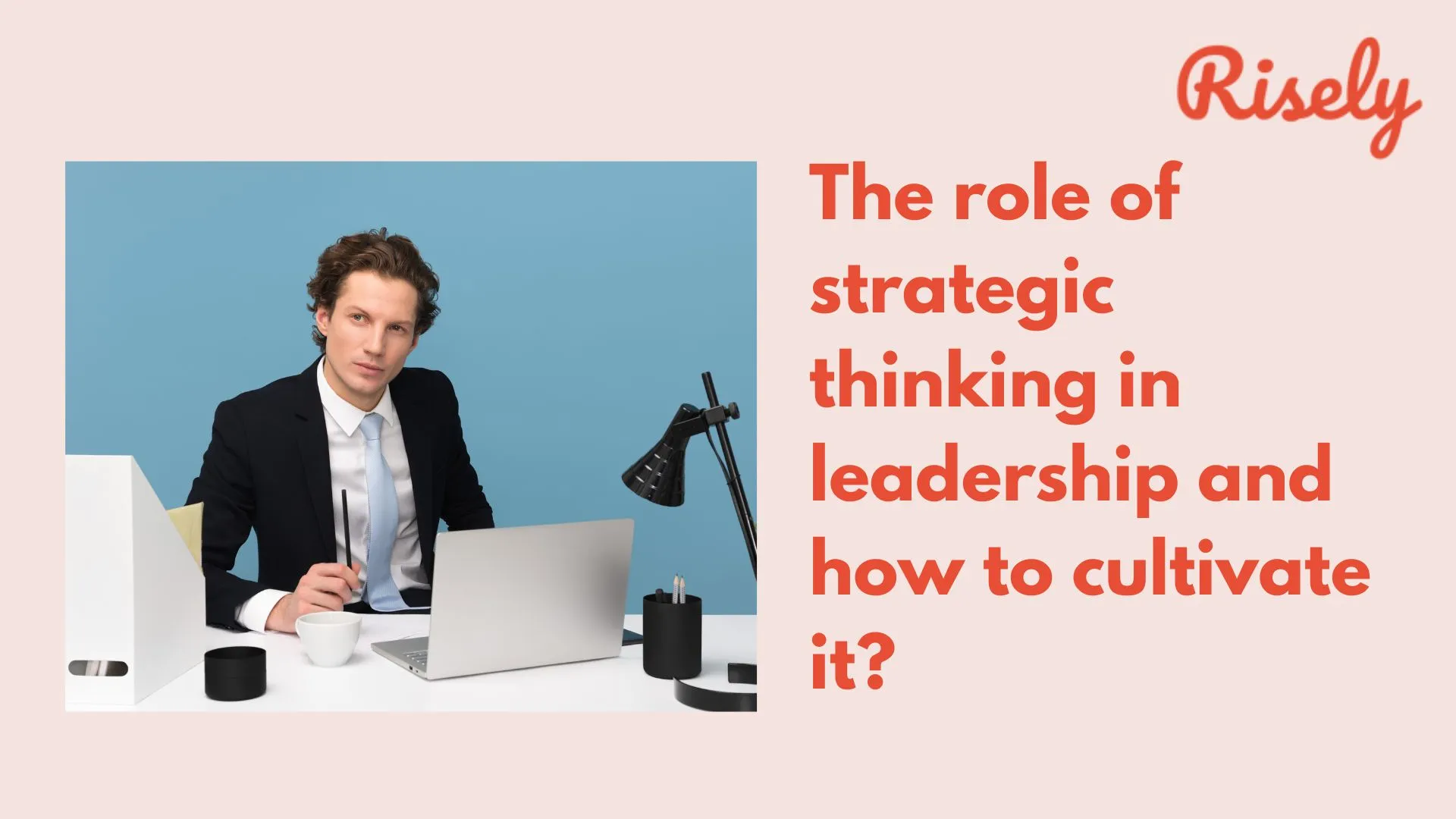 The role of strategic thinking in leadership and how to cultivate it?