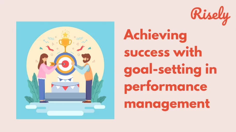 Achieving success with goal-setting in performance management