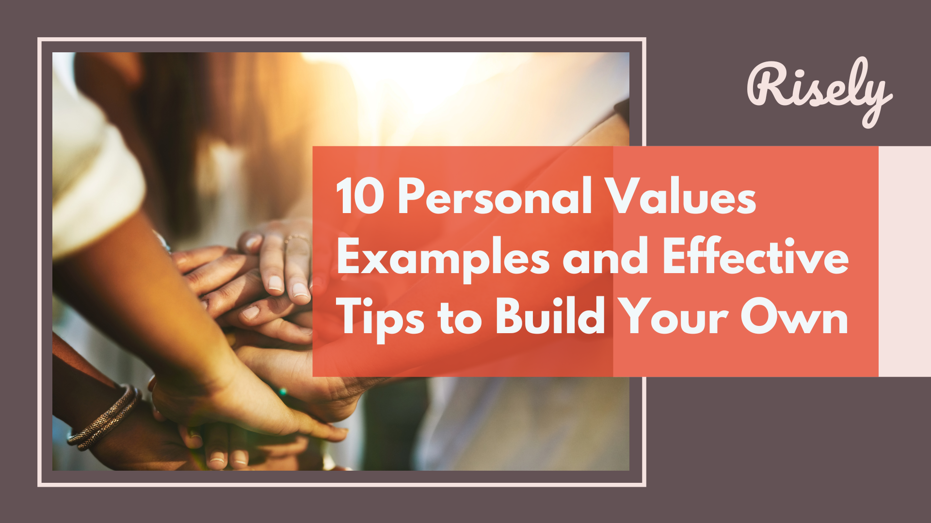 10 Personal Values Examples and Effective Tips to Build Your Own