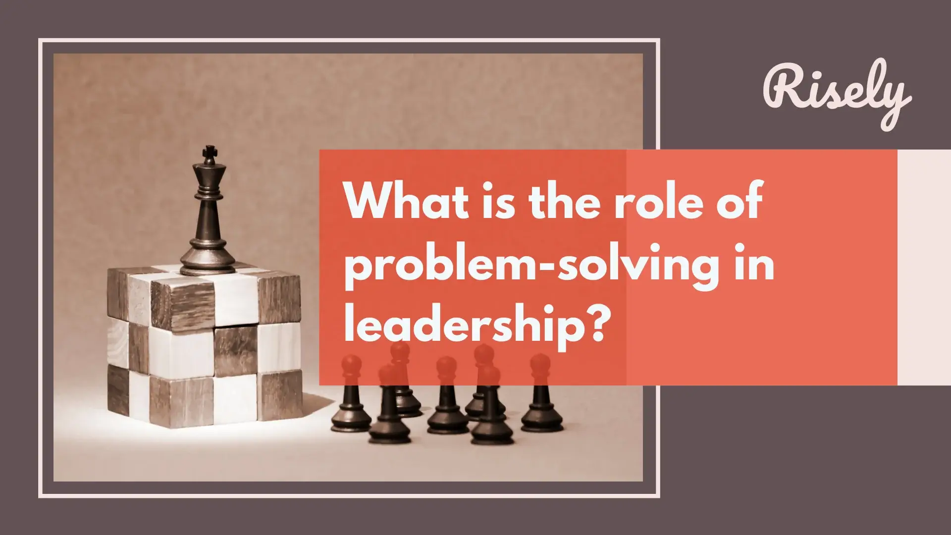 why is problem solving so important in leadership