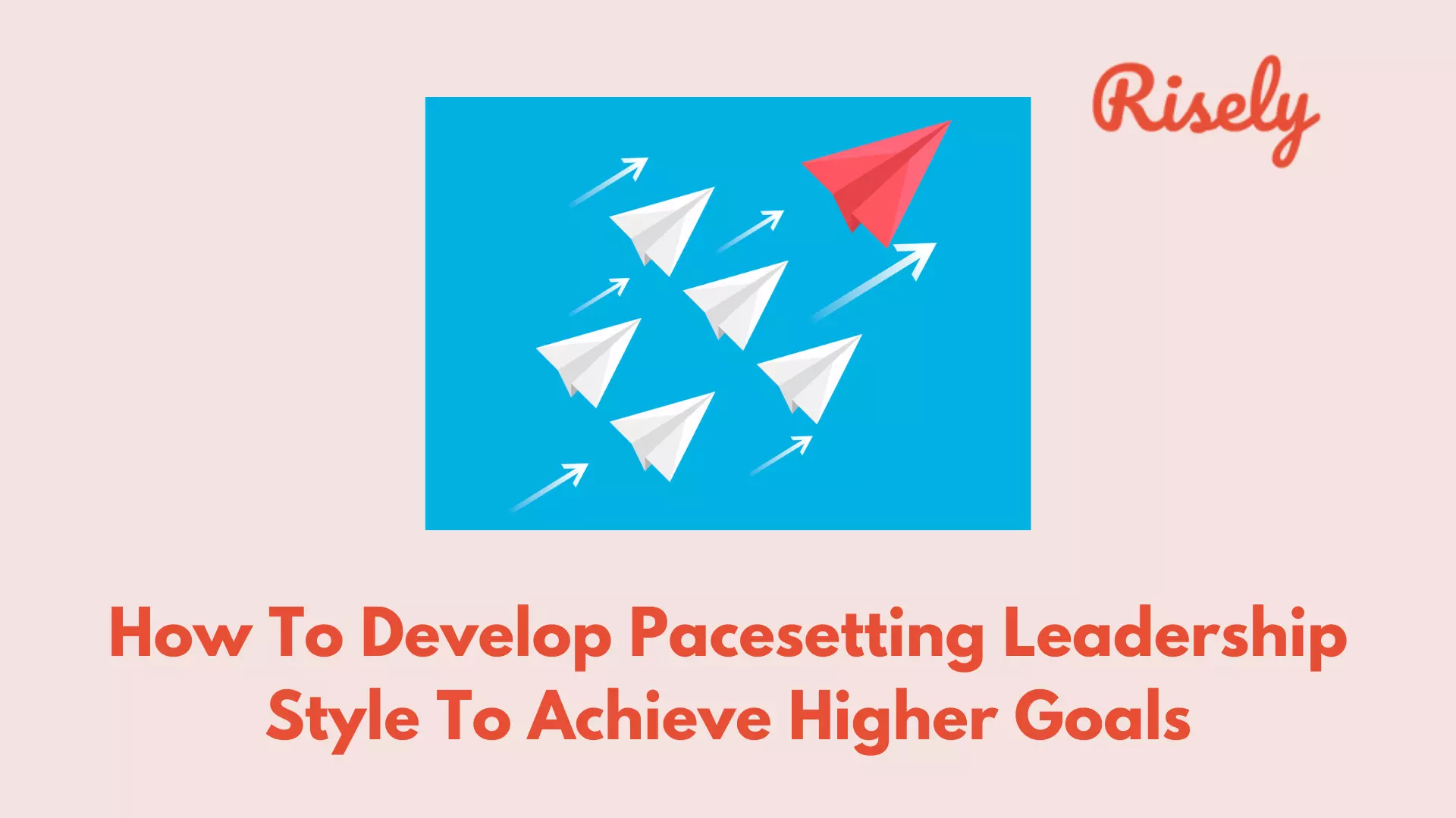 How To Develop Pacesetting Leadership Style To Achieve Higher Goals