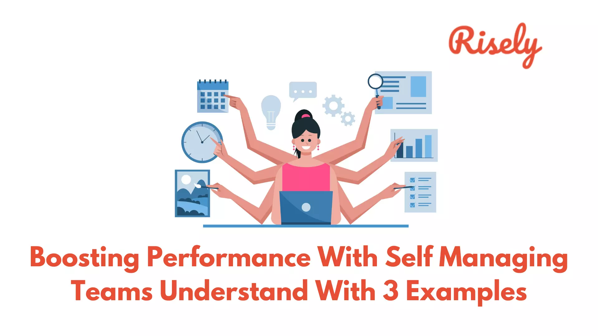 Boosting Performance With Self Managing Teams Understand With 3 Examples