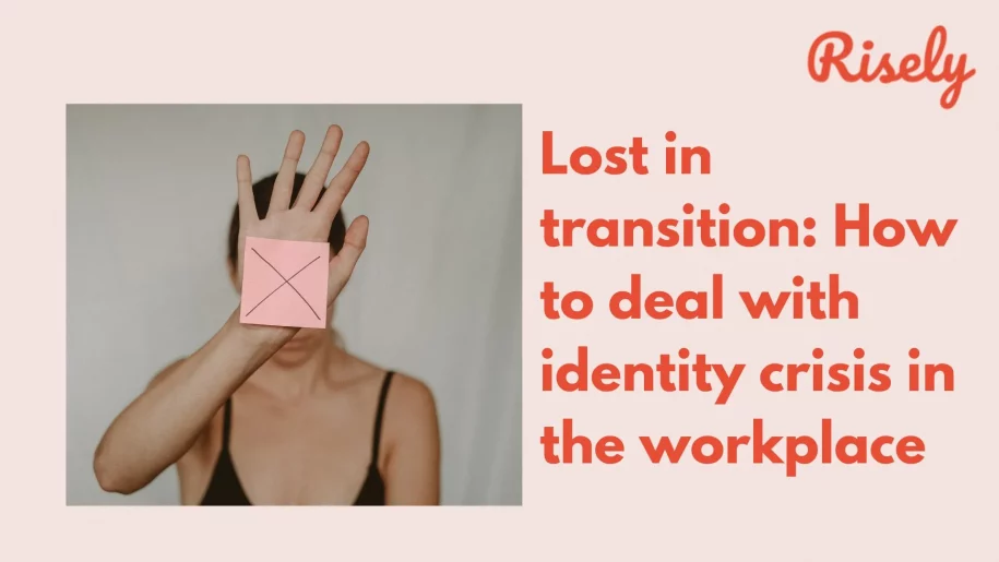 Lost in transition: How to deal with identity crisis in the workplace