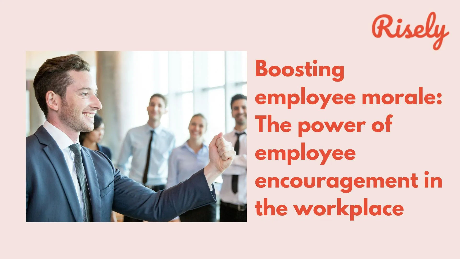 Boosting employee morale: The power of employee encouragement in the workplace