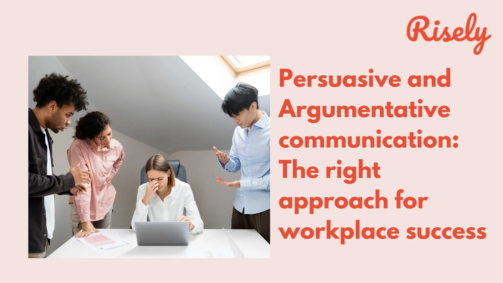 Persuasive and Argumentative communication: The right approach for workplace success