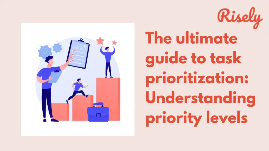 The ultimate guide to task prioritization: Understanding priority levels