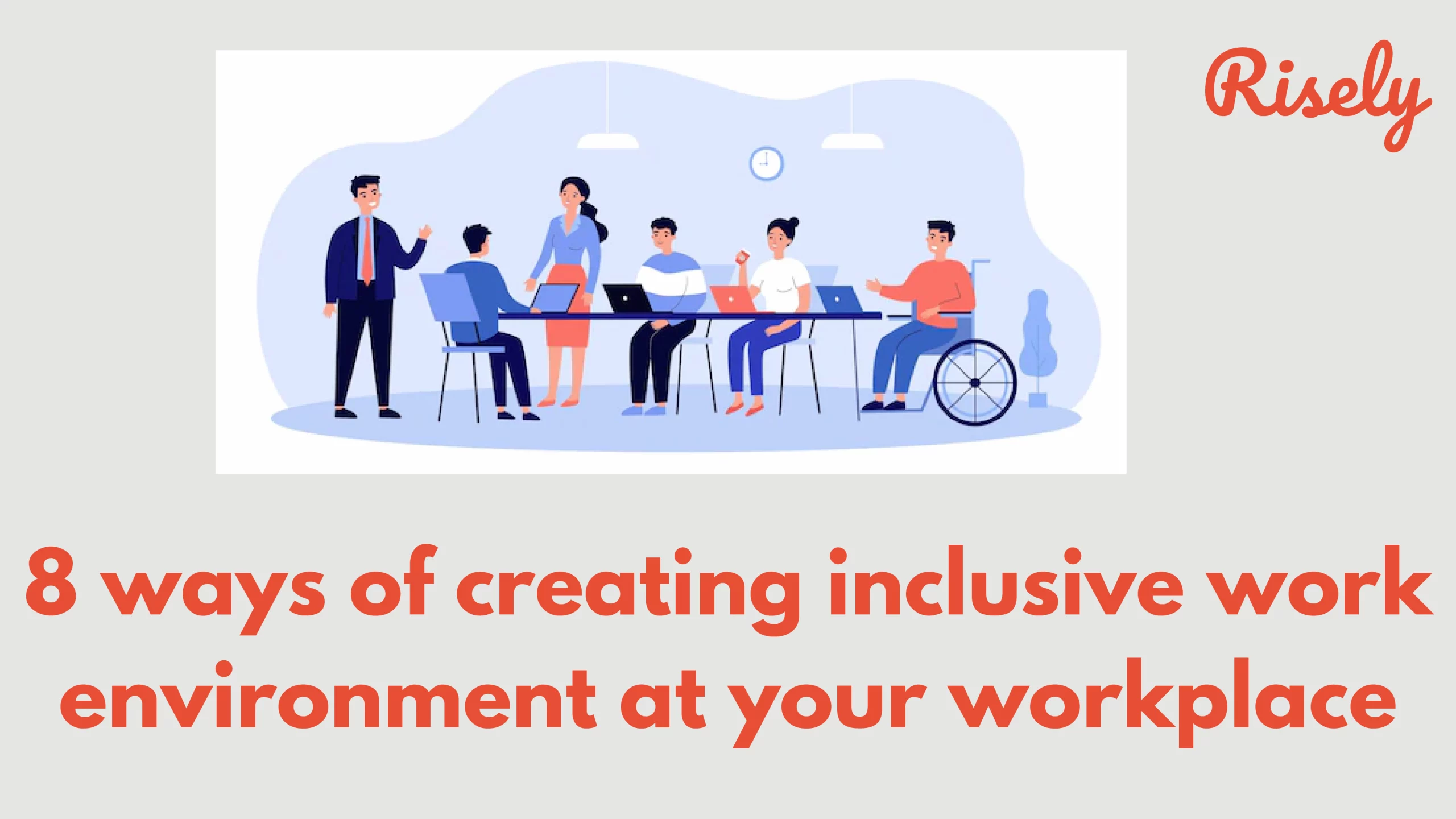 8 ways of creating inclusive work environment at your workplace