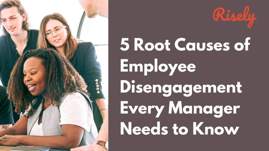 Root Causes of Employee Disengagement