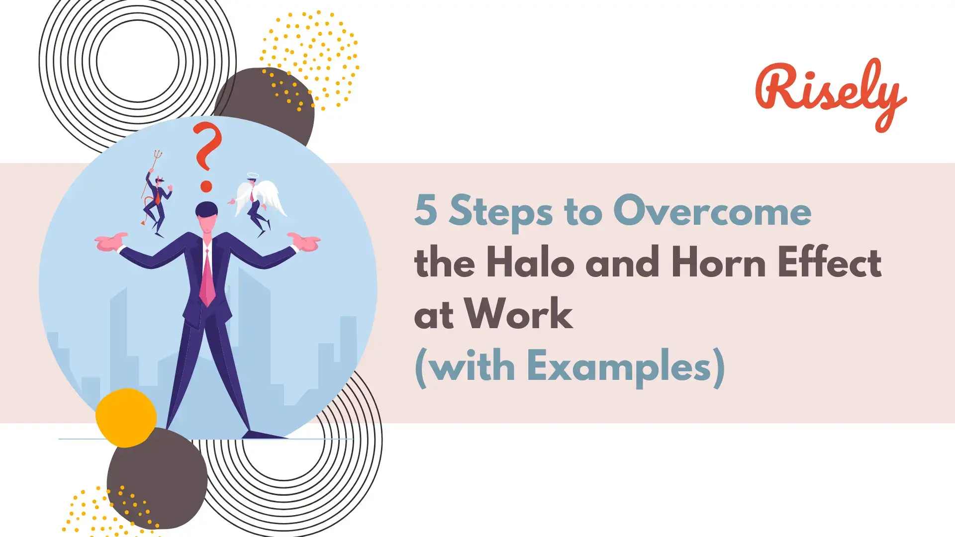 5 Steps to Overcome the Halo and Horn Effect at Work (with Examples)