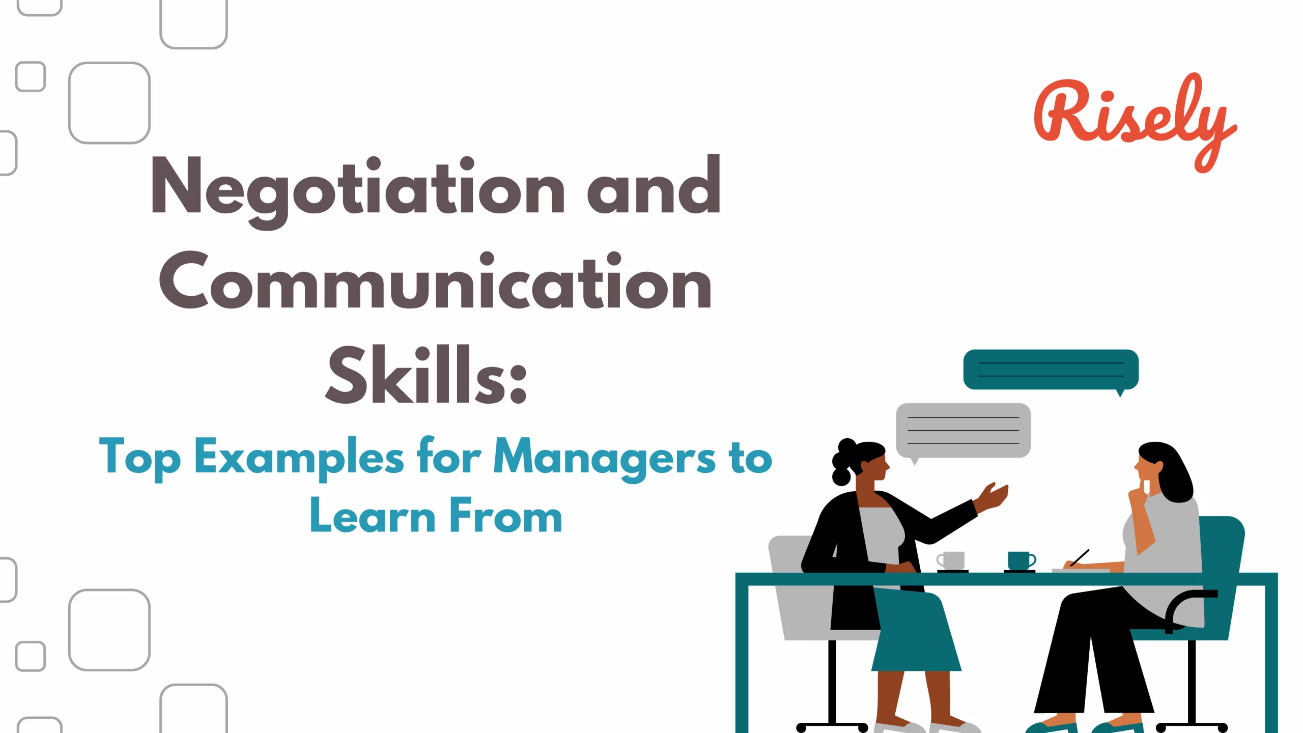 Negotiation and Communication Skills: Top Examples for Managers to Learn From