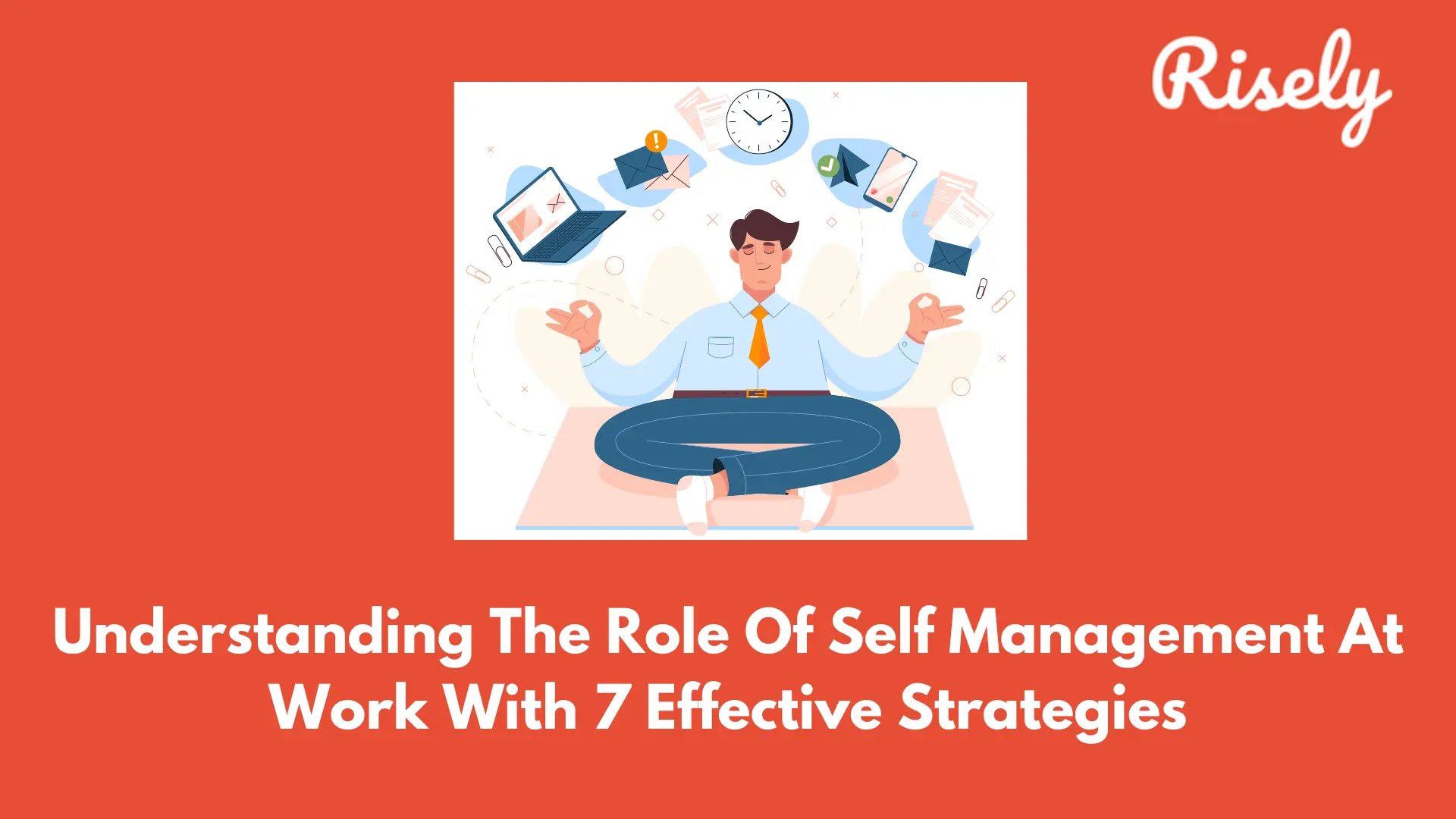 Understanding The Role Of Self Management At Work With 7 Effective Strategies